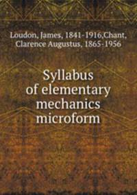 Syllabus of elementary mechanics microform