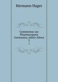 Commentar zur Pharmacopoea Germanica, editio Altera. 2