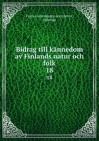 Bidrag till knnedom av Finlands natur och folk. 18