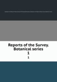 Reports of the Survey. Botanical series. 1