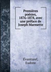 Premires posies, 1876-1878, avec une prface de Joseph Marmette