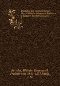 Predigten des Hochwurdigsten Herrn Wilhelm Emmanuel Freiherrn v. Ketteler, Bischof von Mainz. 2