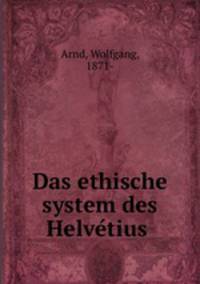 Das ethische system des Helvetius