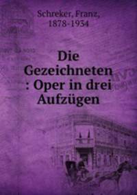 Die Gezeichneten : Oper in drei Aufzgen