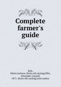 Complete farmer`s guide