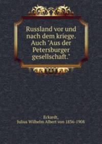 Russland vor und nach dem kriege. Auch "Aus der Petersburger gesellschaft."