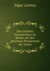 Das Gelehrte Grunderthum im Bunde mit den geheimen Priesterinen der Venus