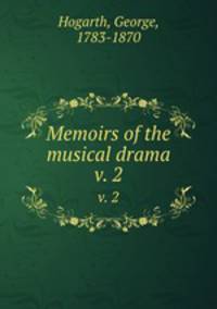 Memoirs of the musical drama. v. 2