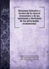 Resumen historico y teorico de la ciencia economica y de las opiniones y doctrinas de los principales economistas