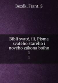Bibl svat, ili, Psma svatho starho i novho zkona boho. 1