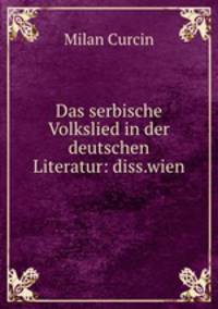 Das serbische Volkslied in der deutschen Literatur: diss.wien