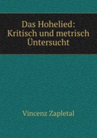 Das Hohelied: Kritisch und metrisch ntersucht