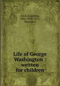 Life of George Washington : written for children