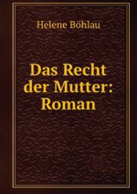 Das Recht der Mutter: Roman.