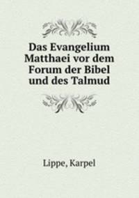 Das Evangelium Matthaei vor dem Forum der Bibel und des Talmud