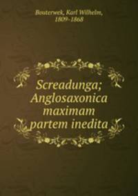 Screadunga; Anglosaxonica maximam partem inedita
