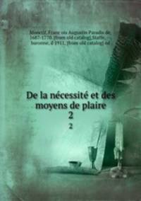 De la necessite et des moyens de plaire. 2