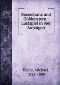 Rosenkranz und Gldenstern : Lustspiel in vier Aufzgen