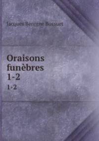Oraisons funbres. 1-2