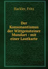 Der Konsonantismus der Wittgensteiner Mundart. mit einer Lautkarte
