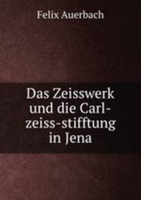 Das Zeisswerk und die Carl-zeiss-stifftung in Jena