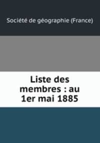 Liste des membres : au 1er mai 1885