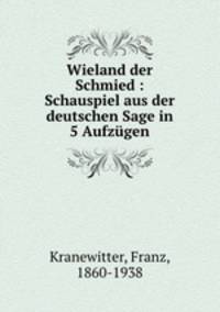 Wieland der Schmied : Schauspiel aus der deutschen Sage in 5 Aufzgen