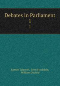 Debates in Parliament. 1