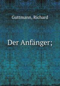 Der Anfnger;