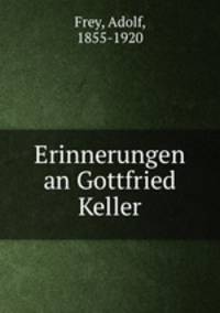 Erinnerungen an Gottfried Keller