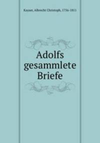 Adolfs gesammlete Briefe