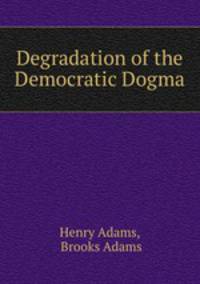 Degradation of the Democratic Dogma