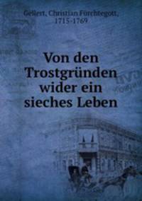 Von den Trostgrnden wider ein sieches Leben