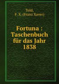 Fortuna : Taschenbuch fr das Jahr 1838