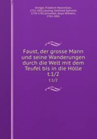 Faust, der grosse Mann und seine Wanderungen durch die Welt mit dem Teufel bis in die Hlle. t.1/2