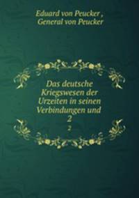 Das deutsche Kriegswesen der Urzeiten in seinen Verbindungen und .. 2