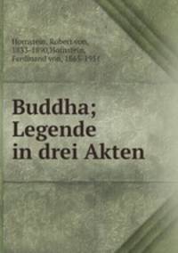 Buddha; Legende in drei Akten