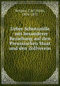 Ueber Schutzzlle : mit besonderer Beziehung auf den Preussischen Staat und den Zollverein