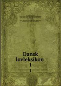 Dansk lovleksikon . 1