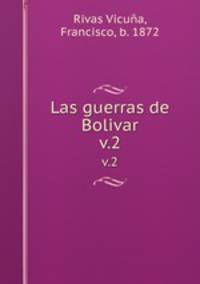 Las guerras de Bolivar. v.2
