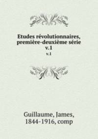 Etudes rvolutionnaires, premire-deuxime srie. v.1