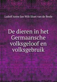 De dieren in het Germaansche volksgeloof en volksgebruik