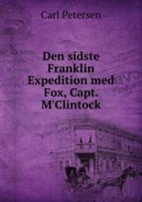 Den sidste Franklin Expedition med Fox, Capt. M`Clintock
