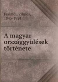 A magyar orszggylsek trtnete