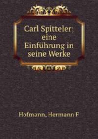 Carl Spitteler; eine Einfhrung in seine Werke