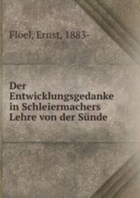 Der Entwicklungsgedanke in Schleiermachers Lehre von der Snde