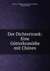 Der Dichtertrank: Eine Gtterkomdie mit Chren