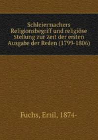 Schleiermachers Religionsbegriff und religise Stellung zur Zeit der ersten Ausgabe der Reden (1799-1806)