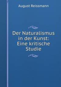 Der Naturalismus in der Kunst: Eine kritische Studie