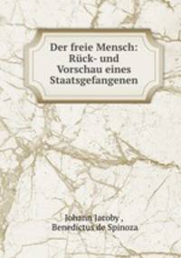 Der freie Mensch: Rck- und Vorschau eines Staatsgefangenen